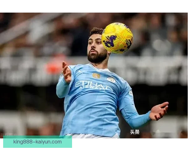 格瓦迪奥尔中卫风格持续提升，备受关注的防守表现引发分析讨论