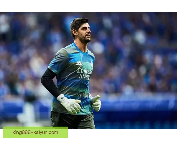 库尔图瓦合同至2026年 皇马门将近期表现稳健